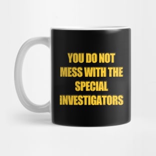 "Never Go Back" you do not mess with the special investigators Mug